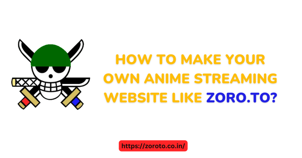 How to Make your Own Anime Streaming Website like Zoro.to?