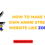How to Make your Own Anime Streaming Website like Zoro.to?